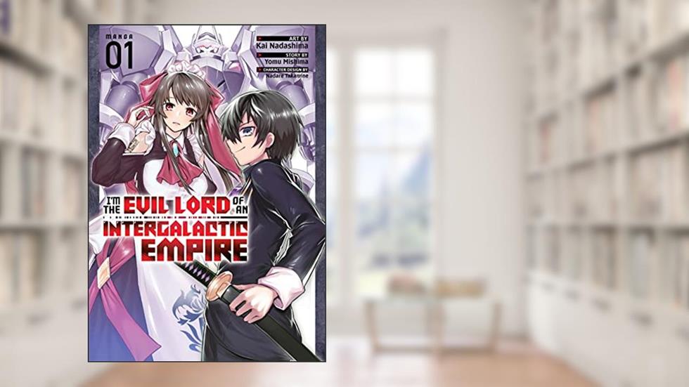 I'm the Evil Lord of an Intergalactic Empire! Vol. 1 (I'm the Evil Lord of an Intergalactic Empire! (Manga)), written by Yomu Mishima