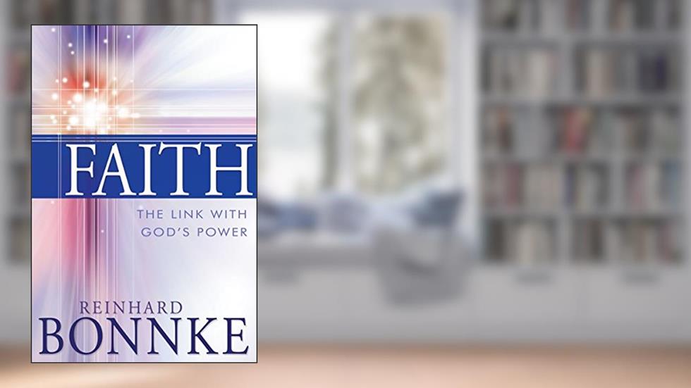 Faith: The Link with God's Power, written by Reinhard Bonnke