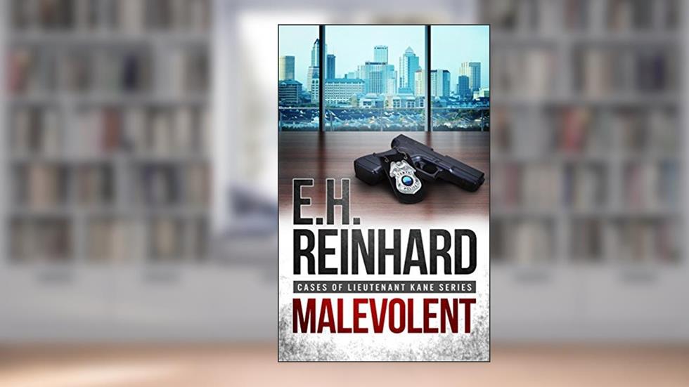 Malevolent (Cases of Lieutenant Kane Series Book 1), written by E.H. Reinhard