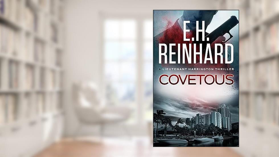 Covetous (The Nash Harrington Crime Thriller Series Book 6), written by E.H. Reinhard