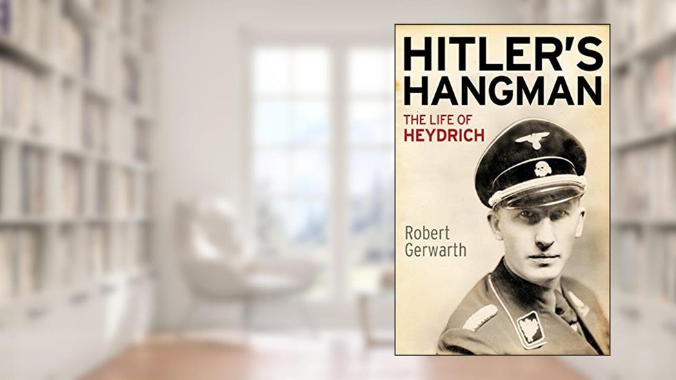 Hitler's Hangman: The Life of Heydrich, written by Robert Gerwarth