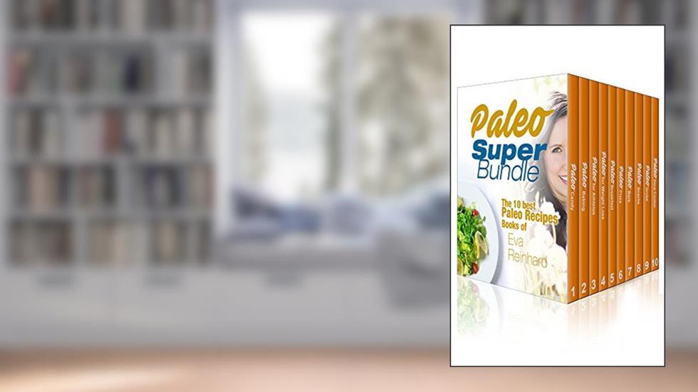 Paleo Super Bundle: 10 Best Recipes Books of Eva Reinhard (Overnight Cooking, Natural foods, Healthy foods), written by Eva Reinhard