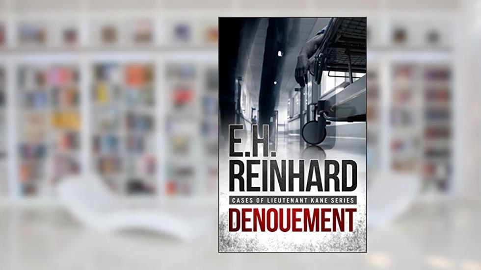 Denouement (Cases of Lieutenant Kane Series Book 6), written by E.H. Reinhard