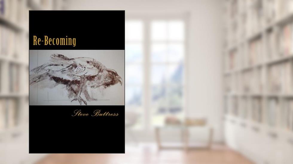 Re-Becoming (The Next American Hero Book 3), written by Steve Buttress