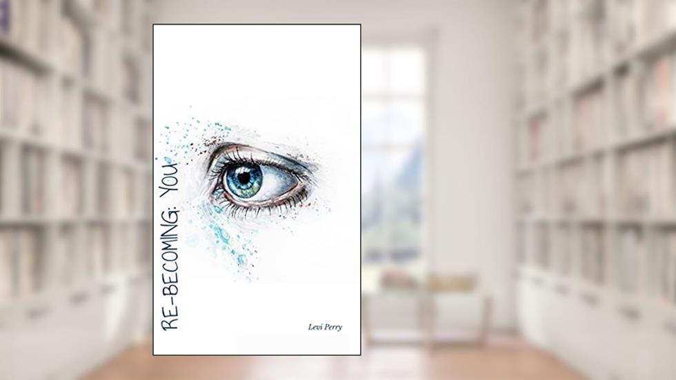 Re-Becoming: You: A unique self-journey, written by Levi Perry