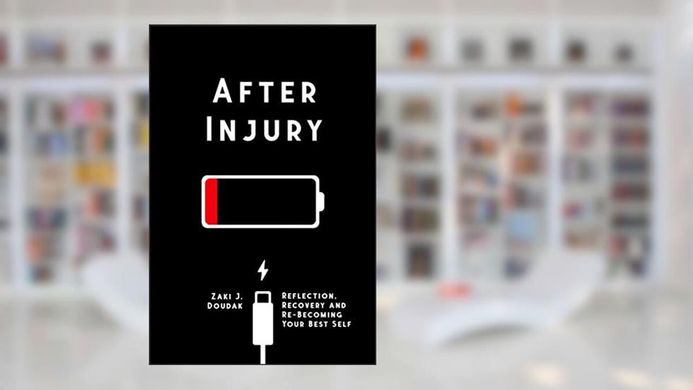 After Injury: Reflection, Recovery and Re-Becoming Your Best Self, written by Zaki Doudak