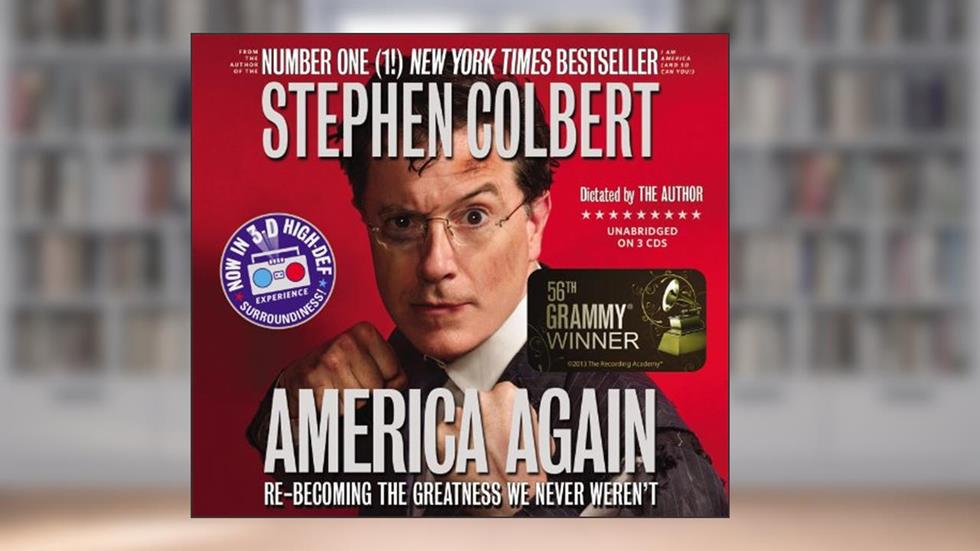 America Again: Re-becoming the Greatness We Never Weren't, written by Stephen Colbert