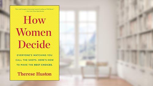 Cover from How Women Decide, written by Therese Huston