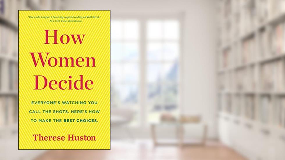 How Women Decide, written by Therese Huston
