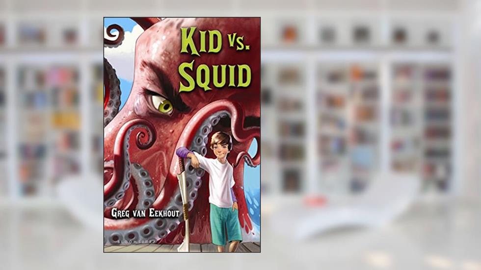 Kid vs. Squid, written by Greg van Eekhout