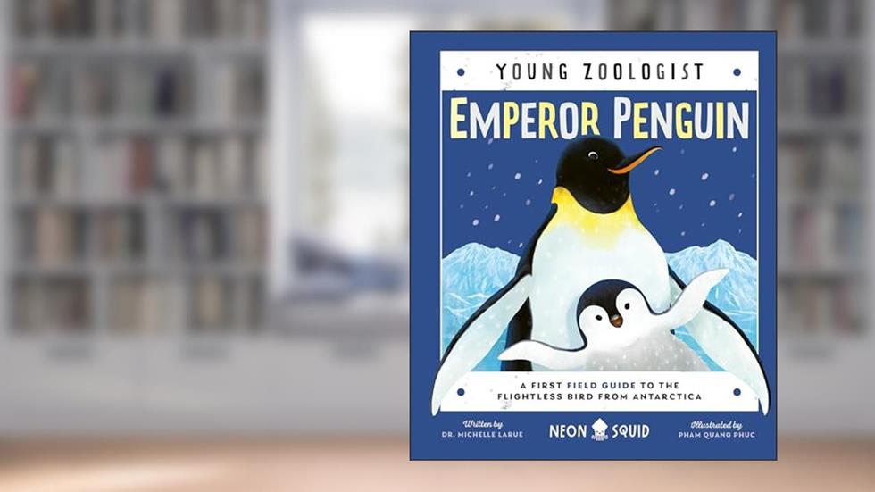 Emperor Penguin (Young Zoologist): A First Field Guide to the Flightless Bird from Antarctica, written by Dr. Michelle LaRue; Neon Squid