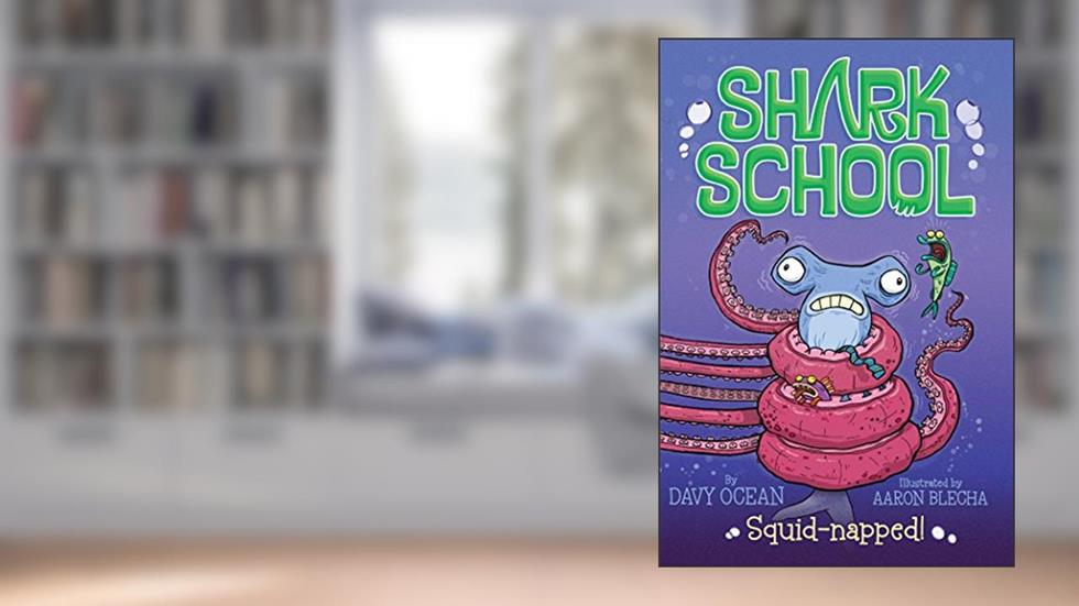 Squid-napped! (3) (Shark School), written by Davy Ocean