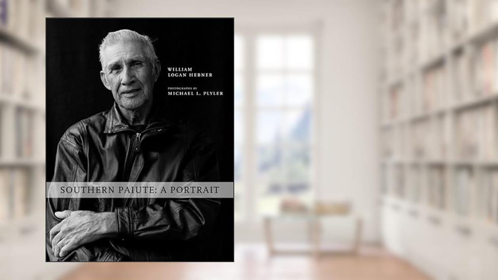 Southern Paiute: A Portrait, written by Logan Hebner