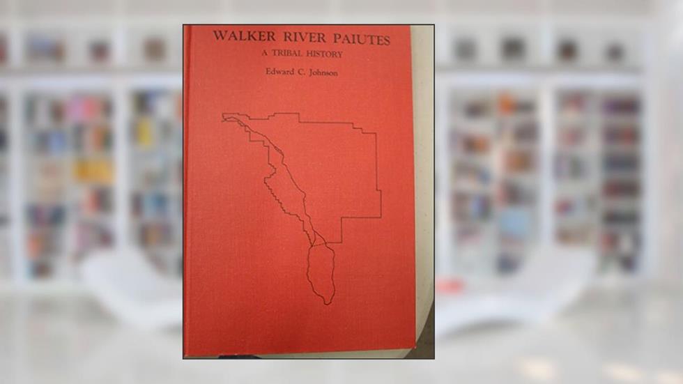 Walker River Paiutes: A Tribal History, written by Edward C Johnson