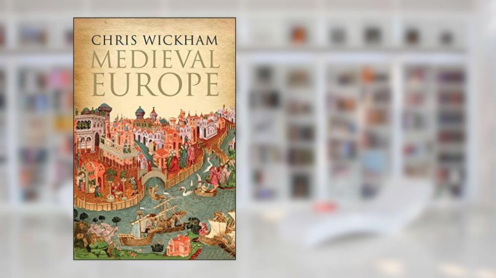 Medieval Europe, written by Chris Wickham