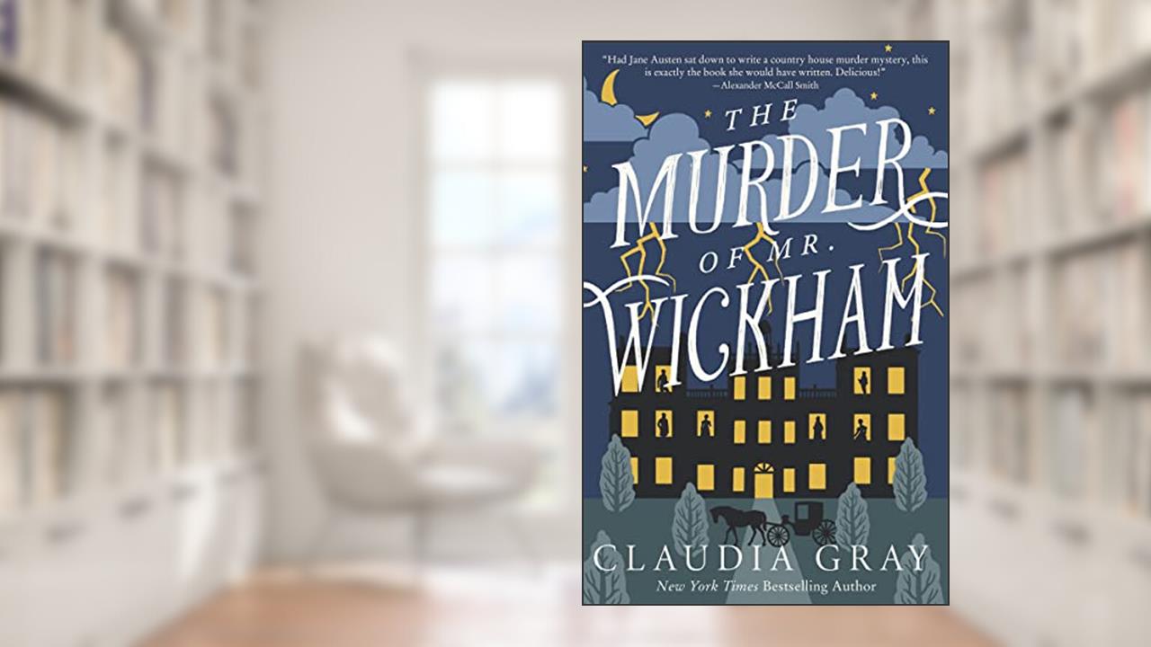 The Murder of Mr. Wickham (Mr. Darcy & Miss Tilney Mysteries Book 1), written by Claudia Gray