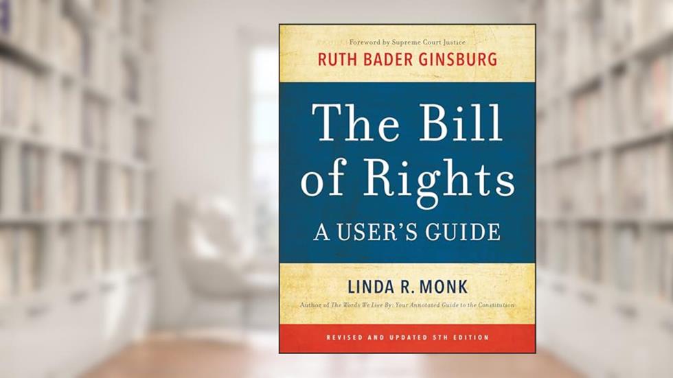 The Bill of Rights: A User's Guide, written by Linda R. Monk