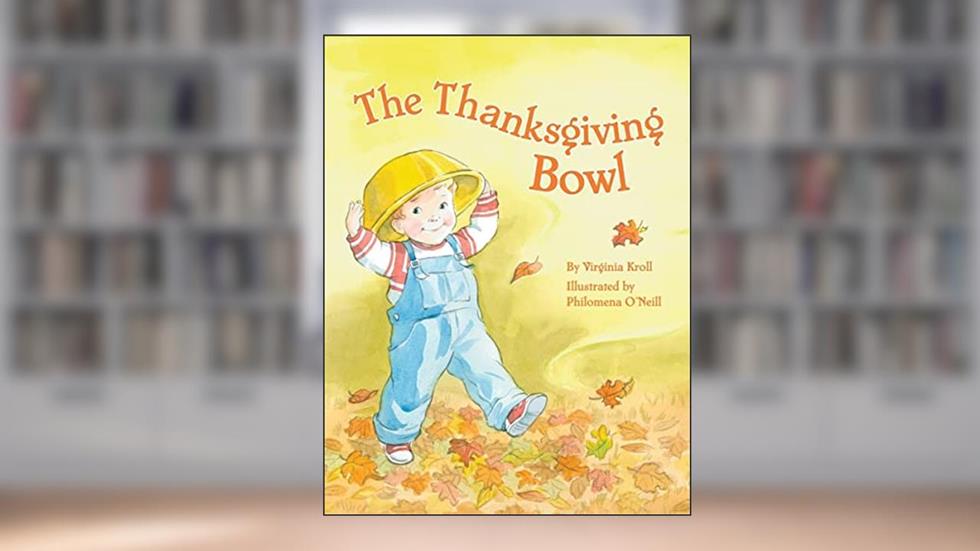 The Thanksgiving Bowl, written by Virginia Kroll