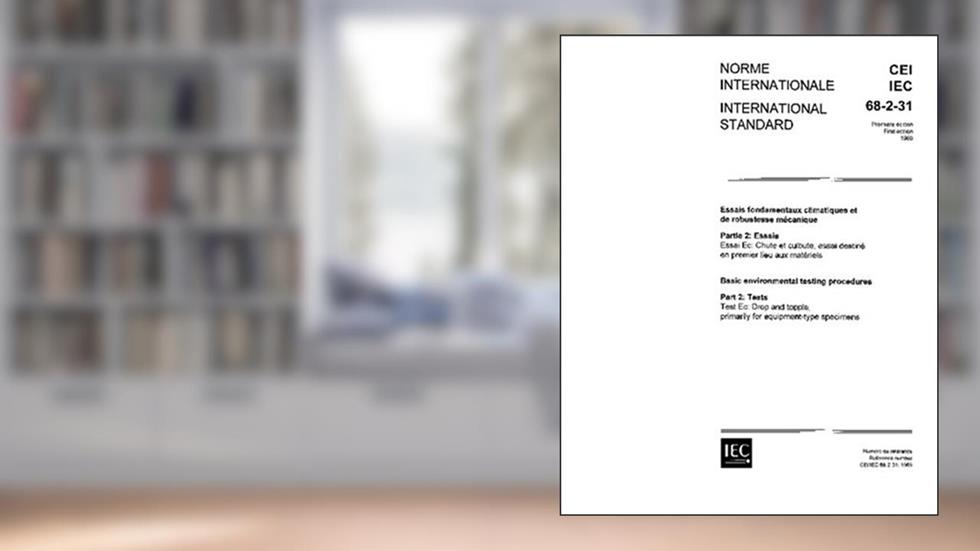 IEC 60068-2-31 Ed. 1.0 b:1969, Environmental testing. Part 2: Tests. Test Ec: Drop and topple, primarily for equipment-type specimens, written by International Electrotechnical Commission
