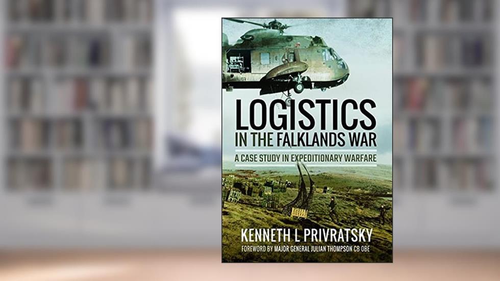 Logistics in the Falklands War: A Case Study in Expeditionary Warfare, written by Kenneth L. Privratsky