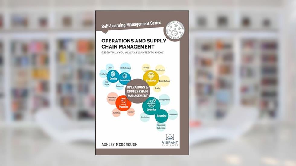 Operations and Supply Chain Management Essentials You Always Wanted to Know (Self-Learning Management Series), written by Vibrant Publishers; Ashley McDonough