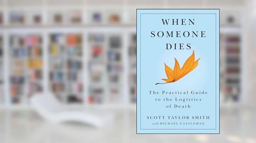 Cover from When Someone Dies: The Practical Guide to the Logistics of Death, written by Scott Taylor Smith