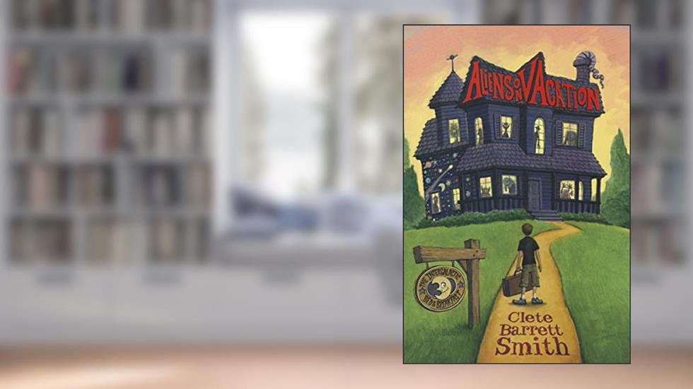 Aliens on Vacation (The Intergalactic Bed and Breakfast, 1), written by Clete Barrett Smith