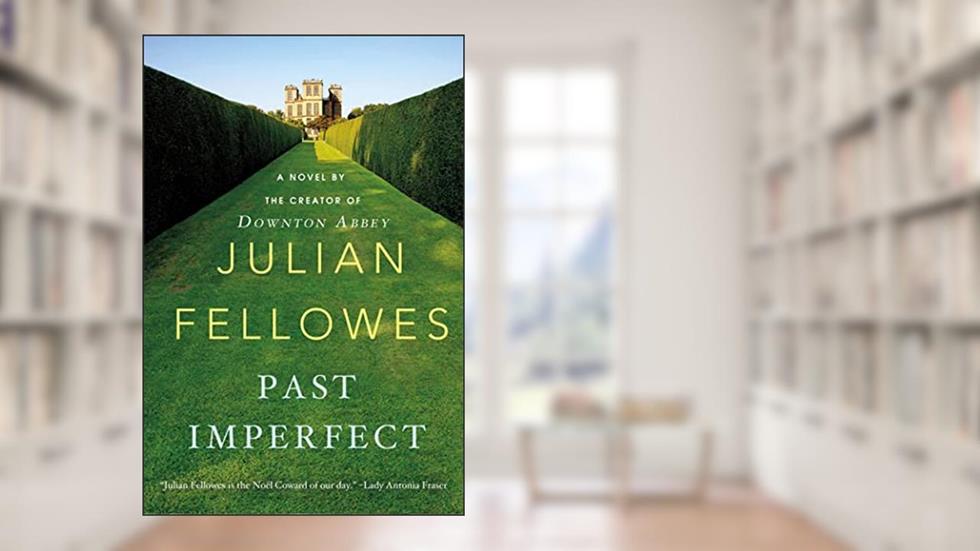 Past Imperfect: A Novel, written by Julian Fellowes