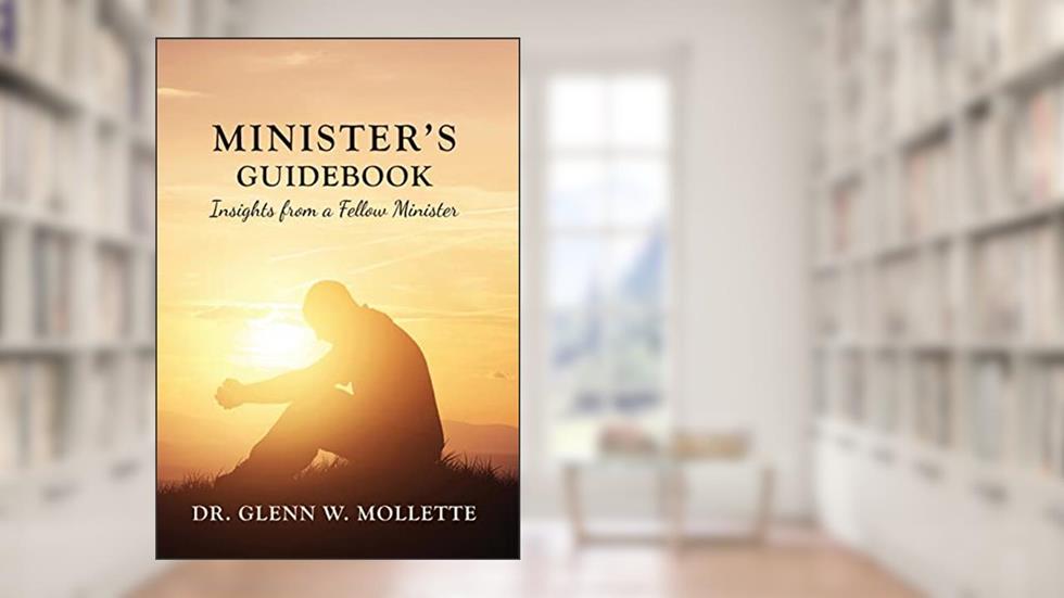Minister's Guidebook Insights from a Fellow Minister, written by Glenn W Mollette