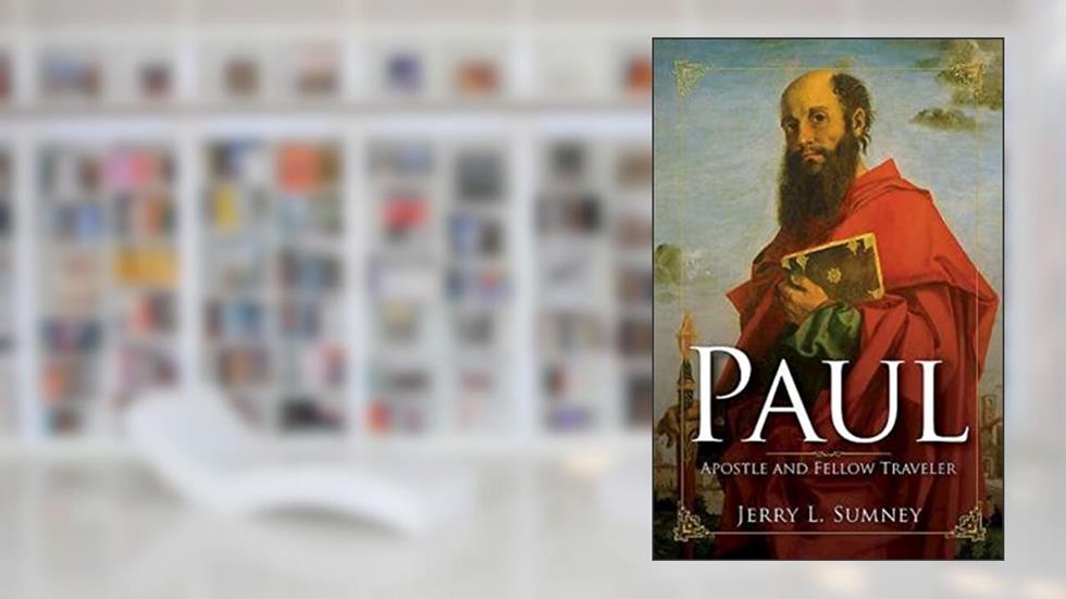Paul: Apostle and Fellow Traveler, written by Jerry L. Sumney