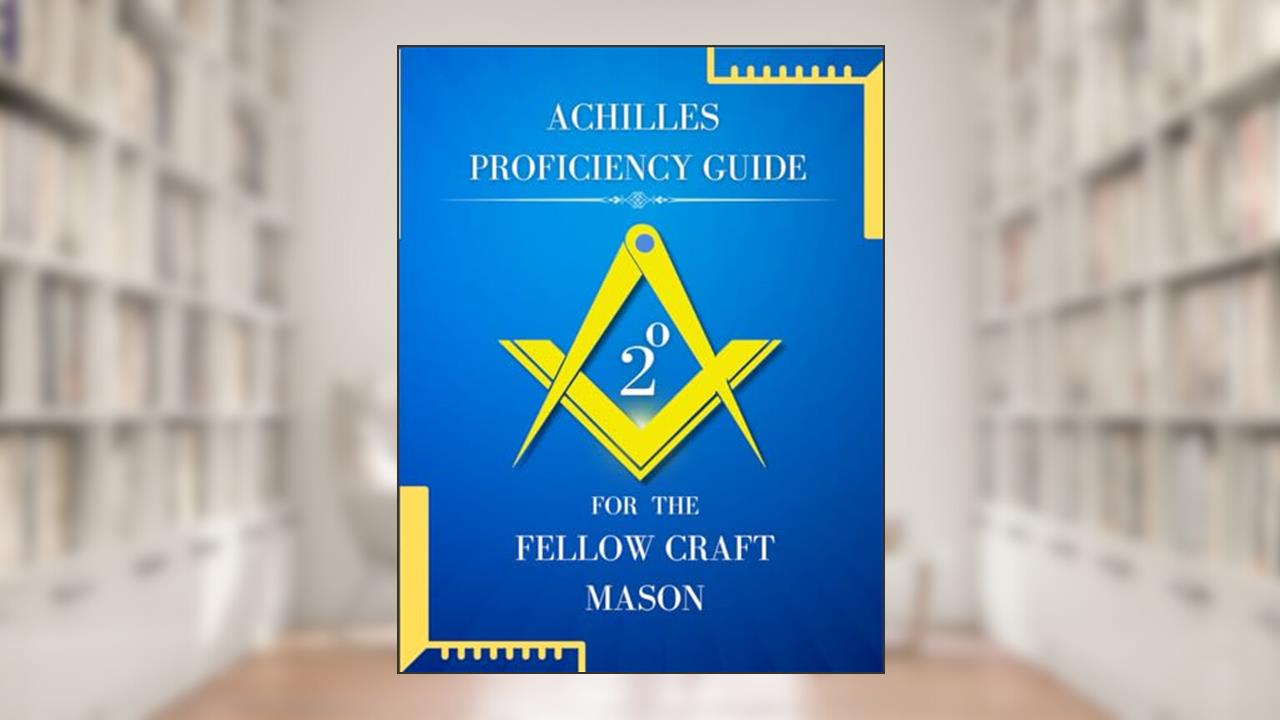 Achille's Proficiency Guide for the Fellow Craft Mason (Masonic Proficiency Study Guides for Candidates), written by Kennedy Achille