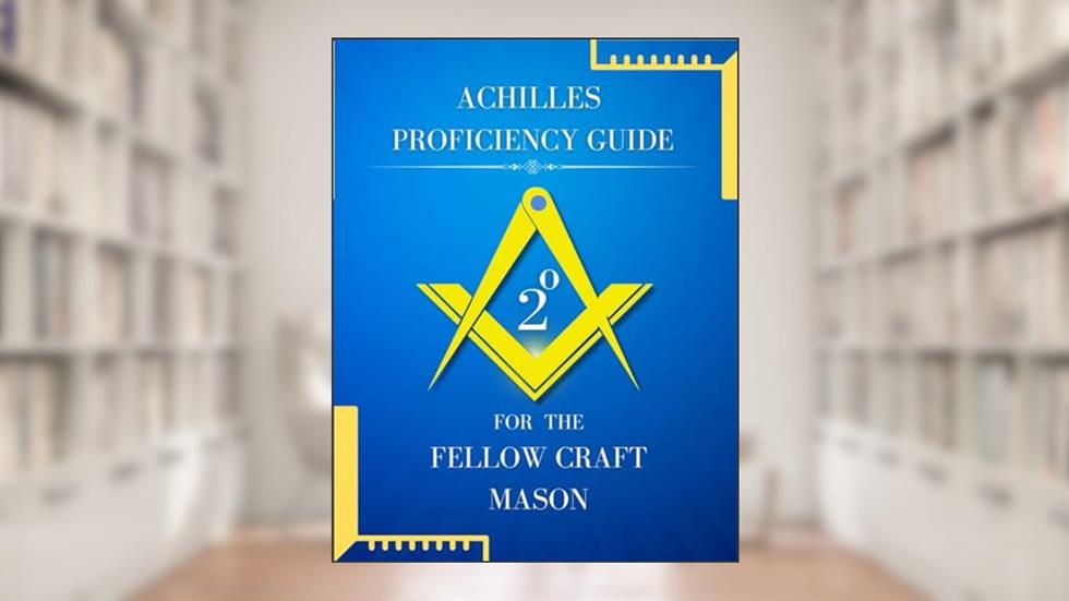 Achille's Proficiency Guide for the Fellow Craft Mason (Masonic Proficiency Study Guides for Candidates), written by Kennedy Achille