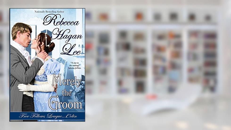 Merely the Groom (Free Fellows League), written by Rebecca Hagan Lee