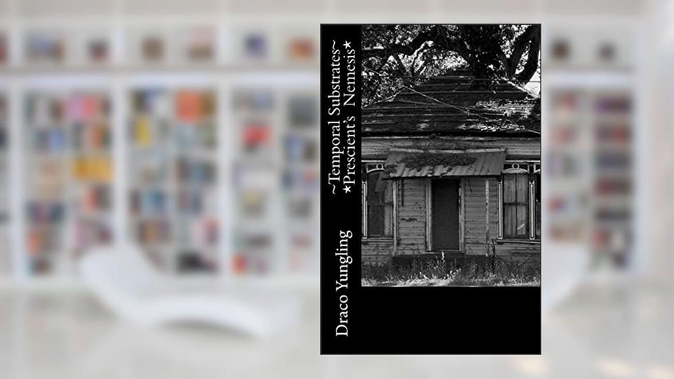 Cover from ~Temporal Substrates~ *Prescient's Nemesis* (Volume 2), written by Draco Yungling