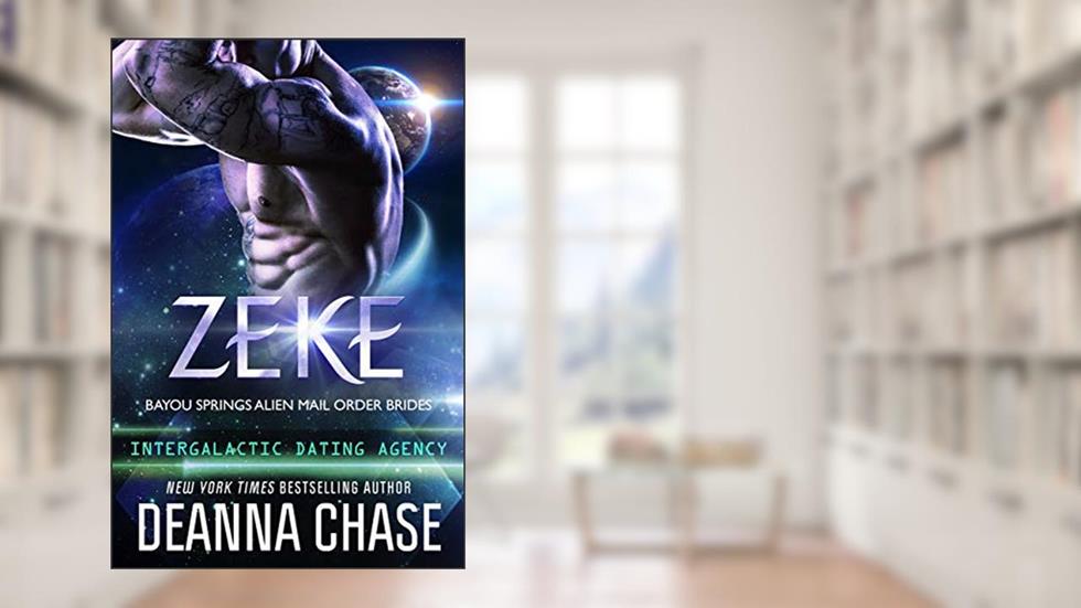 Zeke: Intergalactic Dating Agency (Bayou Springs Alien Mail Order Brides Book 1), written by Deanna Chase