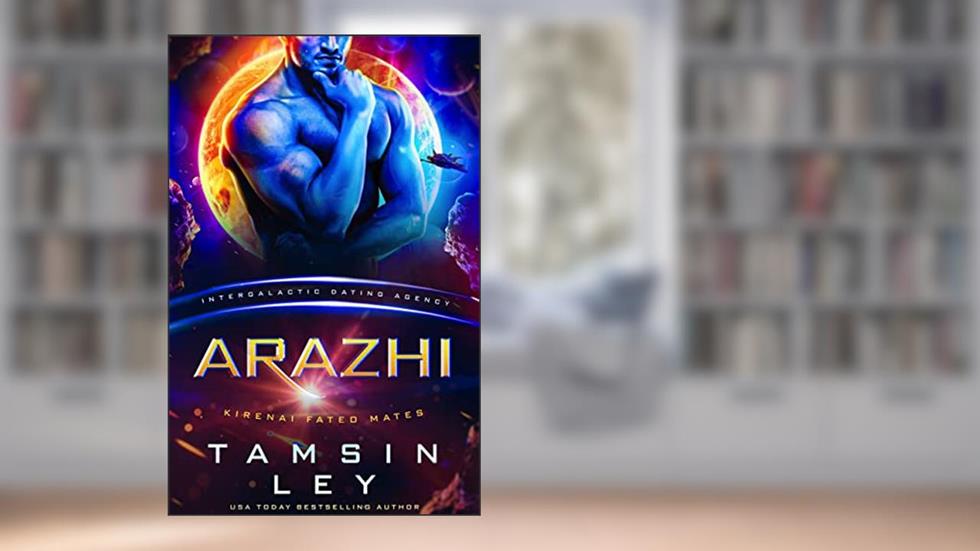 Arazhi (Kirenai Fated Mates (Intergalactic Dating Agency) Book 1), written by Tamsin Ley