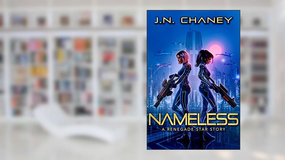 Nameless: An Intergalactic Scifi Thriller (Renegade Origins), written by J.N. Chaney