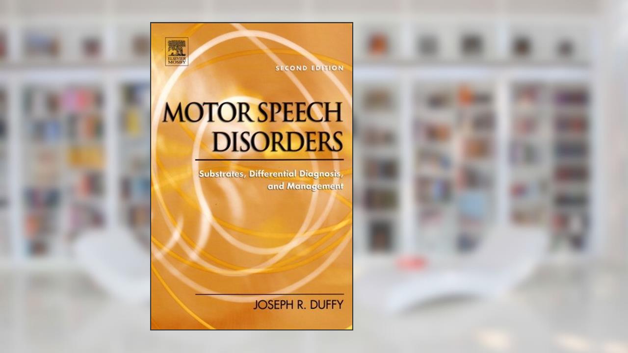 Motor Speech Disorders: Substrates, Differential Diagnosis, and Management 2nd (second) edition, written by Joseph R. Duffy PhD