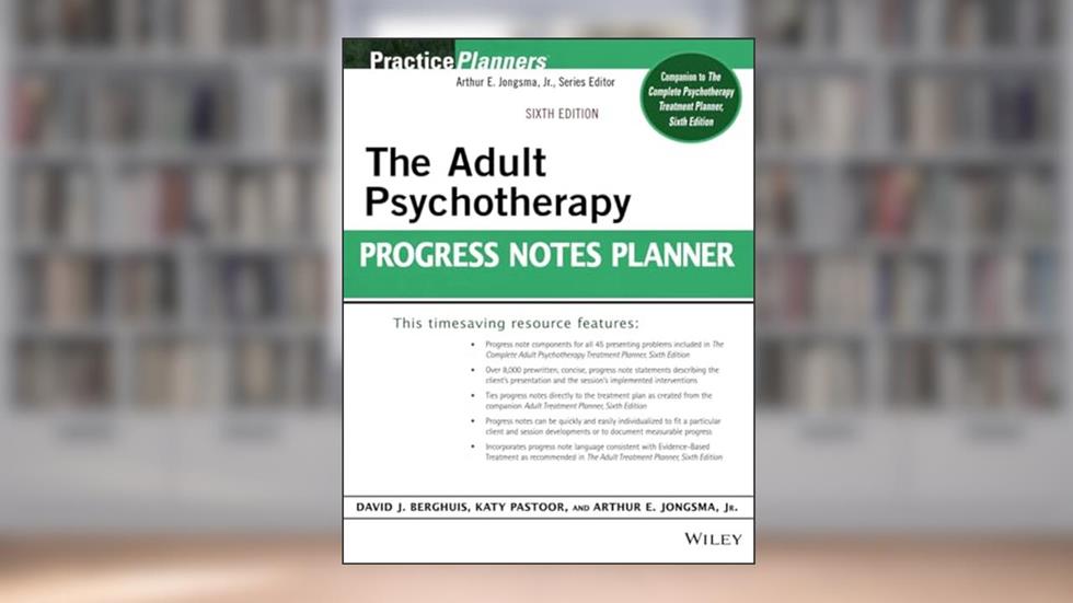 The Adult Psychotherapy Progress Notes Planner (PracticePlanners), written by Arthur E. Jongsma Jr.; Katy Pastoor; David J. Berghuis