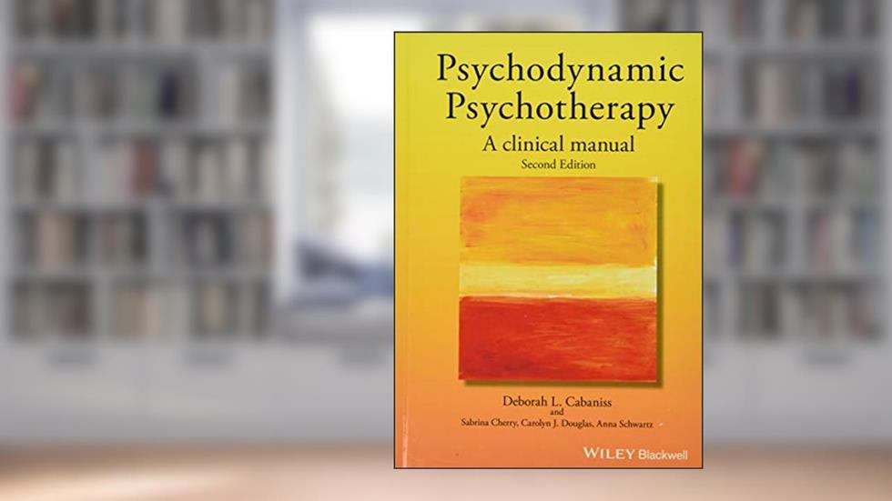 Psychodynamic Psychotherapy: A Clinical Manual, written by Deborah L. Cabaniss