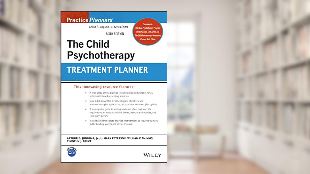 The Child Psychotherapy Treatment Planner (PracticePlanners), written by Arthur E. Jongsma Jr.; L. Mark Peterson; William P. McInnis; Timothy J. Bruce