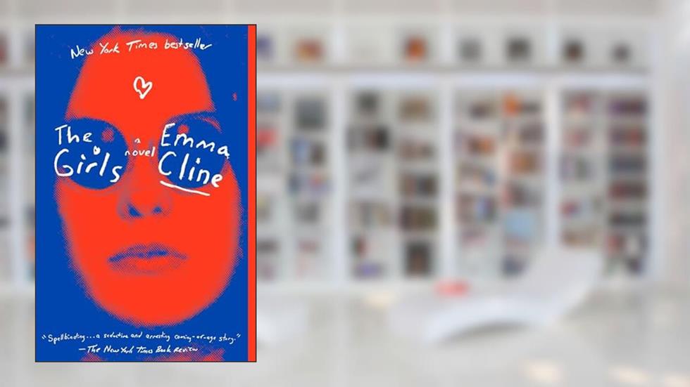 The Girls: A Novel, written by Emma Cline