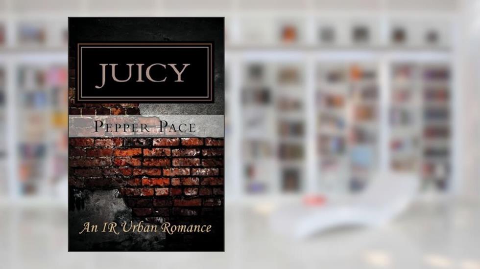 Juicy, written by Pepper Pace