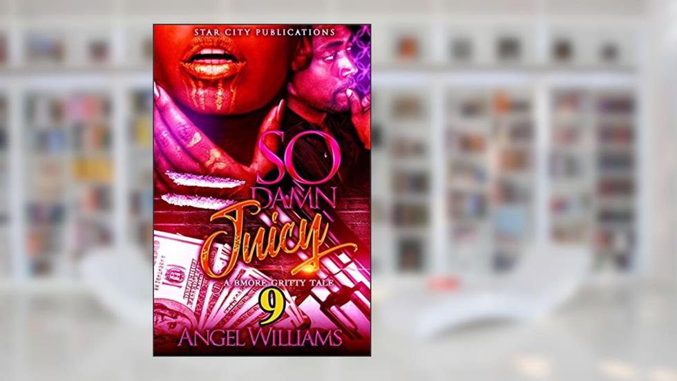 So Damn Juicy 9, written by Angel Williams
