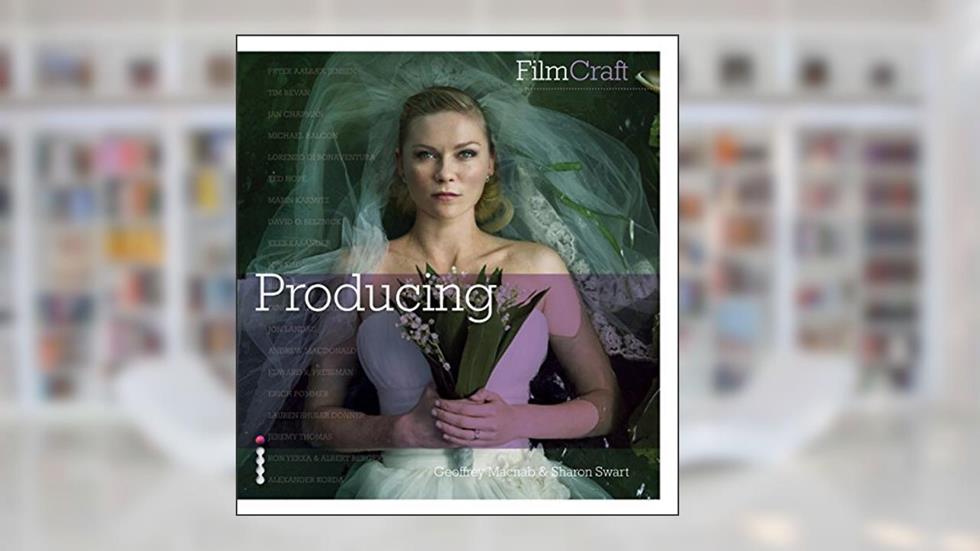 FilmCraft: Producing, written by Geoffrey Macnab; Sharon Swart