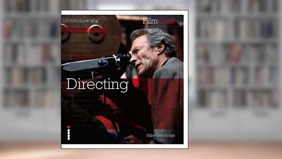 FilmCraft: Directing, written by Mike Goodridge