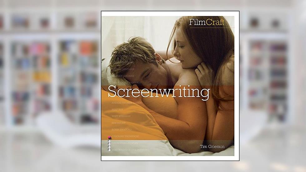FilmCraft Screenwriting /anglais, written by GRIERSON TIM