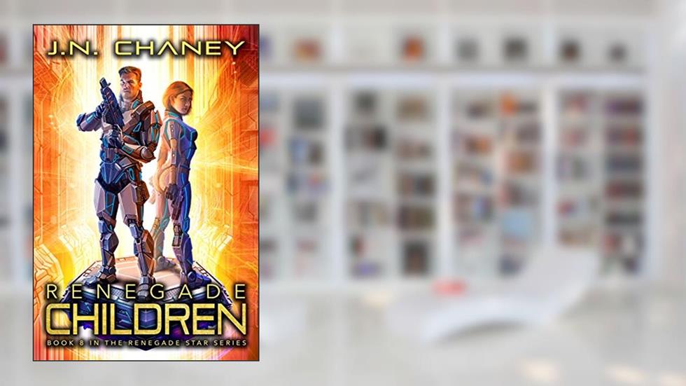 Renegade Children: An Intergalactic Space Opera Adventure (Renegade Star Book 8), written by J.N. Chaney
