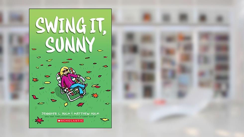 Swing it, Sunny: A Graphic Novel (Sunny #2), written by Jennifer L. Holm