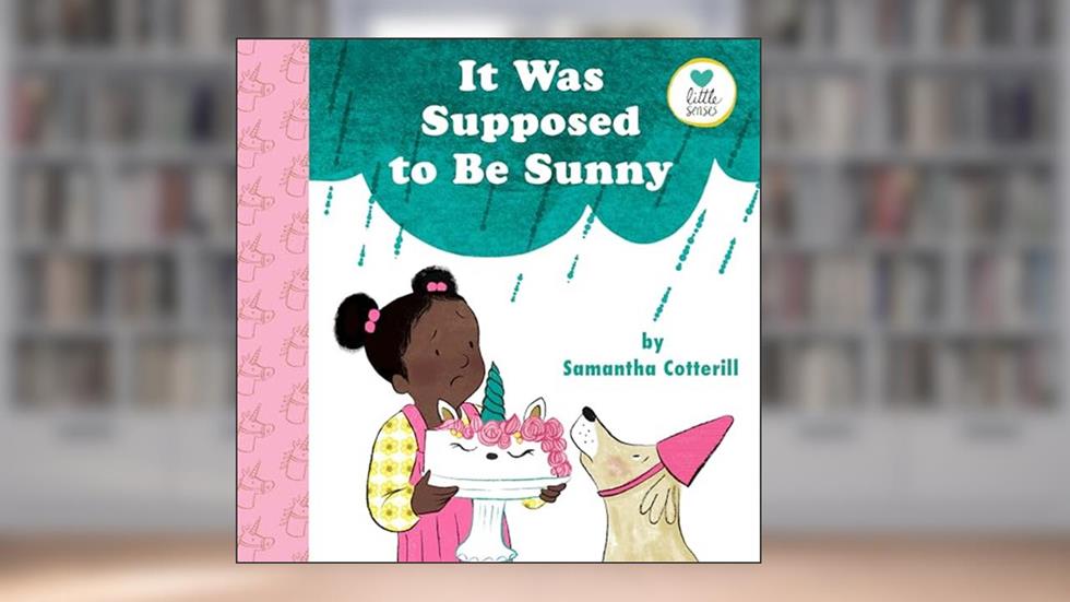 It Was Supposed to Be Sunny (Little Senses), written by Samantha Cotterill